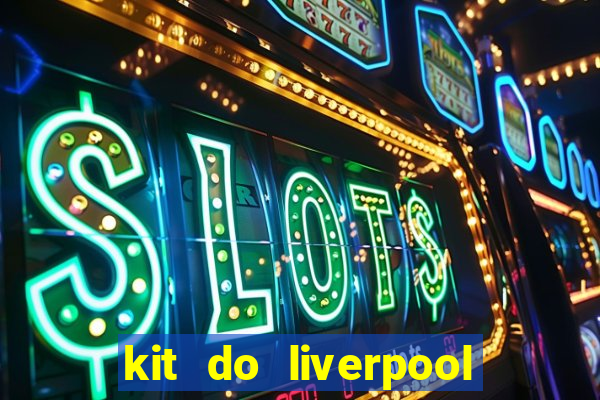 kit do liverpool dls 19